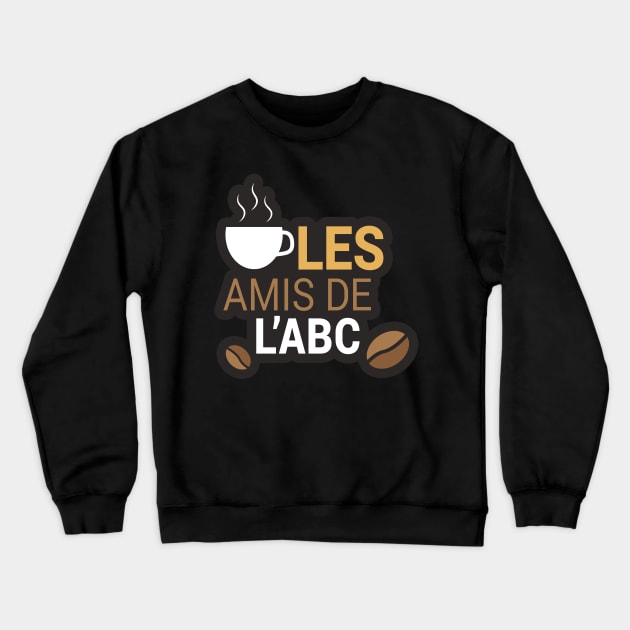 Les Amis de L'ABC Crewneck Sweatshirt by byebyesally